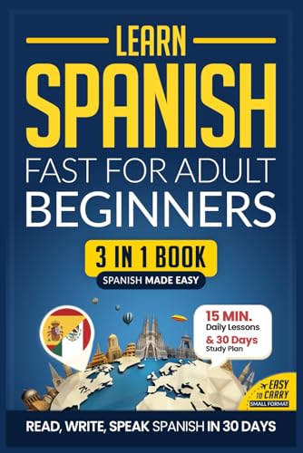 Learn Spanish Fast for Adult Beginners: 3-in-1 Workbook: Master Spanish with 15-Minute Daily Lessons, Practical Exercises, Common Words & Phrases, and ... Rules to Live By (Easy Spanish, Band 2) von Independently published