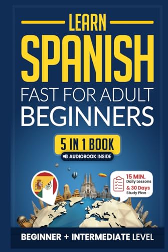 Learn Spanish Fast for Adult Beginners: 5-in-1 Workbook: Master Intermediate Spanish: 15-Minute Daily Lessons with Simple Exercises & Short Stories, and Essential Vocabulary (Easy Spanish, Band 3) von Independently published