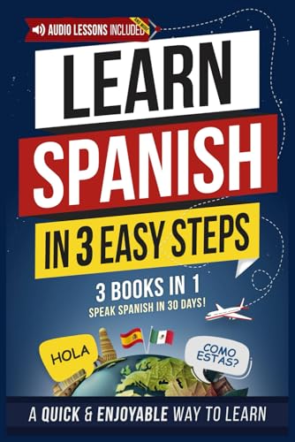 Learn Spanish in 3 Easy Steps: Beginner's Workbook [3-in-1 Book]: Speak Spanish in 30 Days – A Quick & Enjoyable Way to Learn with a Built-In Practice Notebook (Spanish Made Easy, Band 1) von Independently published