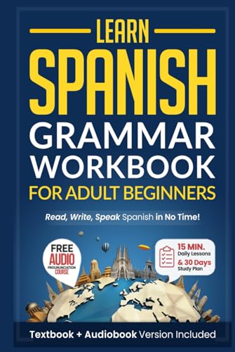 Learn Spanish: Grammar Workbook for Adult Beginners: Master Spanish in No Time with 15-Minute Daily Lessons, Practical Exercises, and Essential Grammar Rules to Live By (Easy Spanish, Band 1) von Independently published