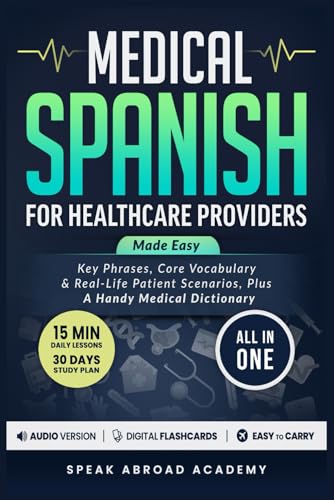 Medical Spanish Made Easy For Healthcare Providers [All-in-1]: Key Phrases, Core Vocabulary & Real-Life Patient Scenarios – Plus A Handy Medical Dictionary von Independently published