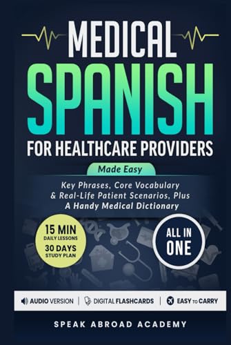 Medical Spanish Made Easy For Healthcare Providers [All-in-1]: Key Phrases, Core Vocabulary & Real-Life Patient Scenarios – Plus A Handy Medical Dictionary von Independently published