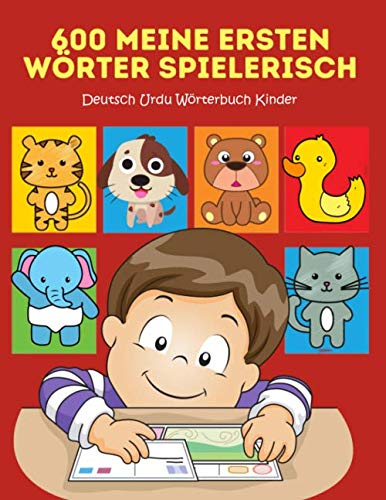 600 Meine Ersten Wörter Spielerisch Deutsch Urdu Wörterbuch Kinder: Leichter lesen lernen erste wörter und sätze mit ersten wörtern learning to read ... picture dictionary. Großes buch 2-8 jahre von Independently published