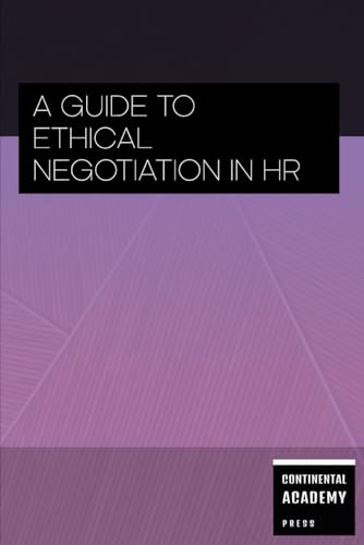 A Guide to Ethical Negotiation in HR A Guide to Ethical Negotiation in HR von Independently published