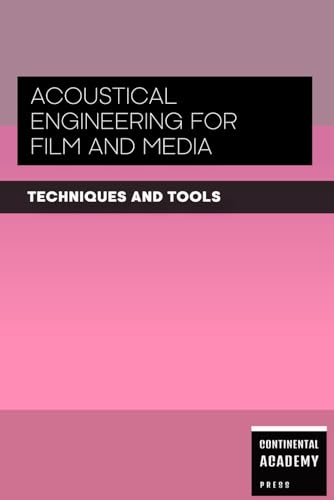 Acoustical Engineering for Film and Media - Techniques and Tools Acoustical Engineering for Film and Media - Techniques and Tools von Independently published