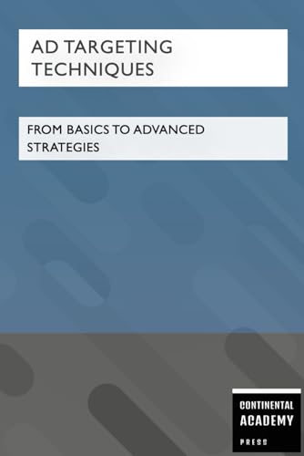Ad Targeting Techniques - From Basics to Advanced Strategies Ad Targeting Techniques - From Basics to Advanced Strategies von Independently published