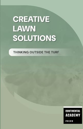 Creative Lawn Solutions - Thinking Outside the Turf von Lulu.com