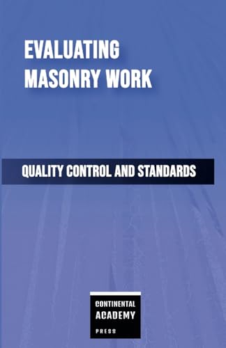 Evaluating Masonry Work - Quality Control and Standards von Lulu.com