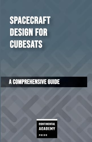 Spacecraft Design for CubeSats - A Comprehensive Guide Spacecraft Design for CubeSats - A Comprehensive Guide von Lulu.com