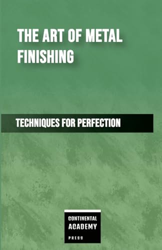 The Art of Metal Finishing - Techniques for Perfection von Lulu.com