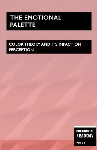 The Emotional Palette - Color Theory and Its Impact on Perception The Emotional Palette - Color Theory and Its Impact on Perception von Lulu.com