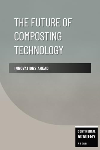 The Future of Composting Technology - Innovations Ahead The Future of Composting Technology - Innovations Ahead von Independently published