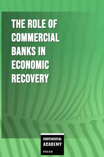The Role of Commercial Banks in Economic Recovery The Role of Commercial Banks in Economic Recovery von Independently published