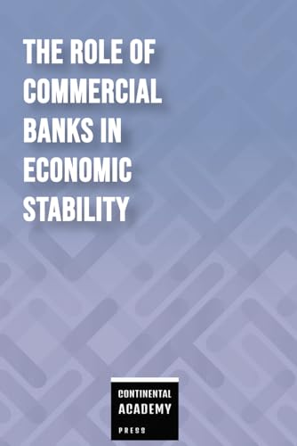 The Role of Commercial Banks in Economic Stability The Role of Commercial Banks in Economic Stability von Independently published