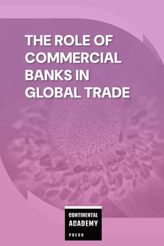 The Role of Commercial Banks in Global Trade The Role of Commercial Banks in Global Trade von Independently published