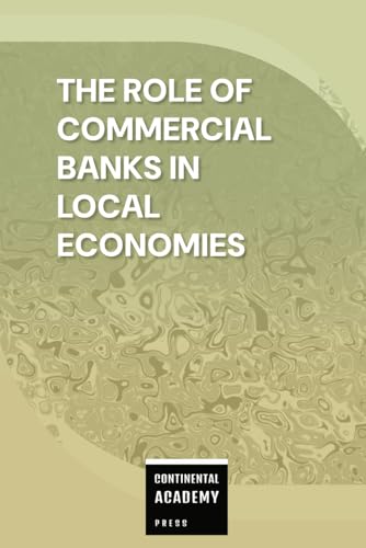 The Role of Commercial Banks in Local Economies The Role of Commercial Banks in Local Economies von Independently published