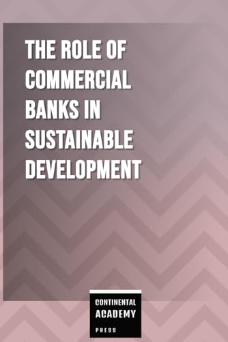 The Role of Commercial Banks in Sustainable Development The Role of Commercial Banks in Sustainable Development von Independently published