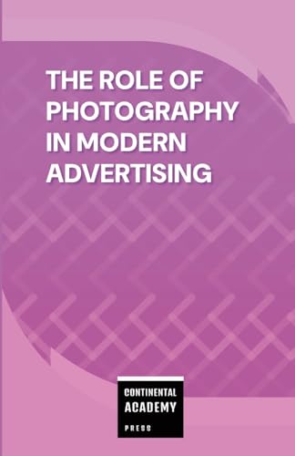 The Role of Photography in Modern Advertising The Role of Photography in Modern Advertising von Lulu.com