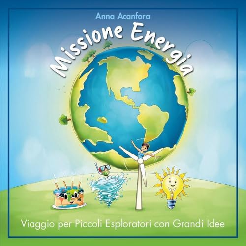 Missione energia. Viaggio per piccoli esploratori con grandi idee von Youcanprint