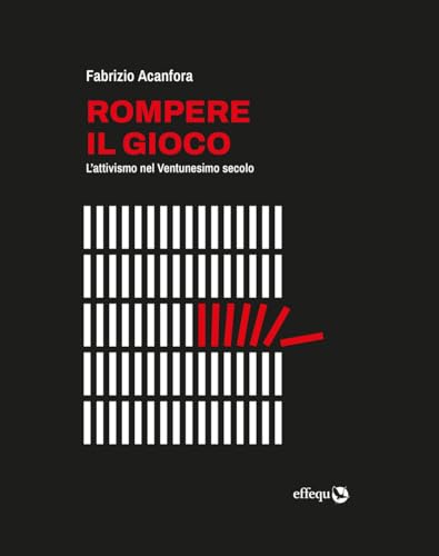 Rompere il gioco. L'attivismo nel Ventunesimo secolo (Saggi pop) von effequ