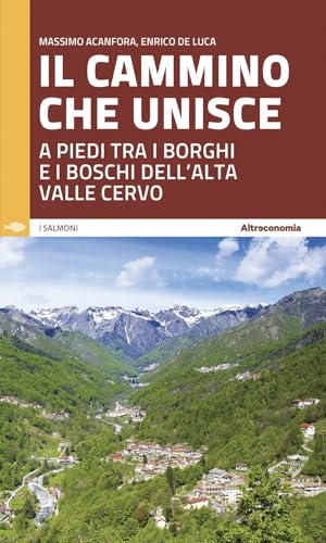 Il cammino che unisce. A piedi tra i borghi e i boschi dell'Alta Valle Cervo (Guide responsabili e utili) von Altreconomia