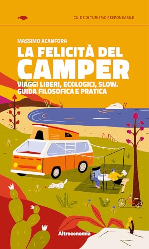 La felicità del camper. Viaggi liberi, ecologici, slow. Guida filosofica e pratica von Altreconomia