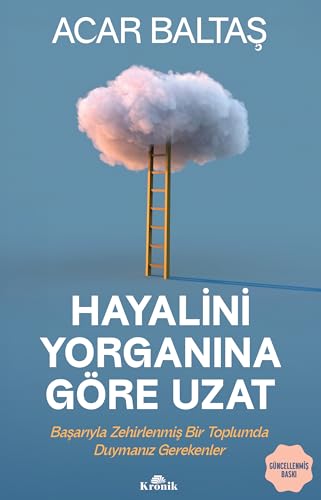 Hayalini Yorganına Göre Uzat: Başarıyla Zehirlenmiş Bir Toplumda Duymanız Gerekenler Hayalini Yorganına Göre Uzat: Başarıyla Zehirlenmiş Bir Toplumda Duymanız Gerekenler von Kronik Kitap