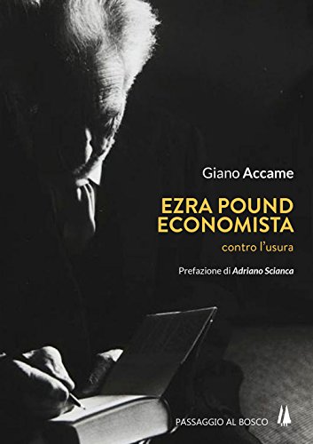 Ezra Pound economista. Contro l'usura Ezra Pound economista. Contro l'usura von Passaggio al Bosco