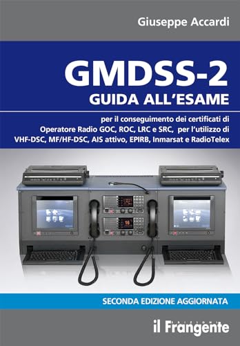 GMDSS-2. Guida all'esame per il conseguimento dei certificati di operatore radio GOC, ROC, LRC e SRC, per l'utilizzo di VHF-DSC, MF/HF-DSC, AIS attivo, EPIRB, Inmarsat e RadioTelex von Edizioni Il Frangente