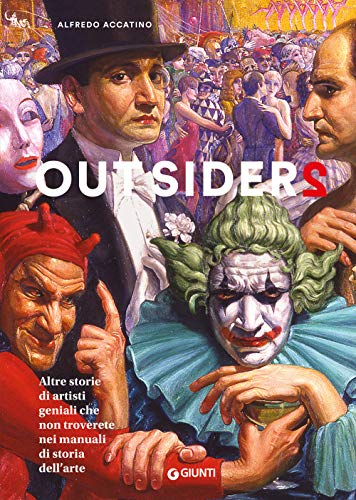Outsiders2.Altre storie di artisti geniali che non troverete nei manuali (Cataloghi arte) von Giunti Gruppo Editoriale