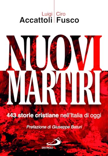 Nuovi martiri. 443 storie cristiane nell'Italia di oggi (Tempi e figure) von San Paolo Edizioni
