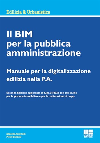 Il BIM per la pubblica amministrazione. Manuale per la digitalizzazione edilizia nella P.A. (Ambiente territorio edilizia urbanistica)