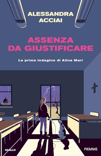 Assenza da giustificare. La prima indagine di Alina Mari (Thriller) von Piemme