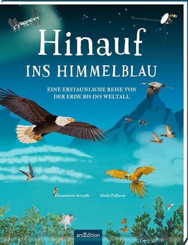 Hinauf ins Himmelblau: Eine erstaunliche Reise von der Erde bis ins Weltall | Vertikaler Lesespaß: Seite für Seite immer tiefer ins Universum von Ars Edition