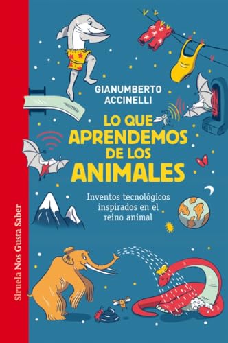 Lo que aprendemos de los animales: Inventos tecnológicos inspirados en el reino animal (Las Tres Edades / Nos Gusta Saber, Band 66) von Siruela
