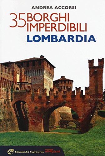 35 borghi imperdibili della Lombardia von Edizioni del Capricorno