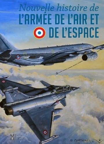 Nouvelle histoire de l'armée de l'air et de l'espace: 1909-2020