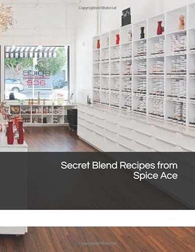 Secret Blend Recipes from Spice Ace von Independently published