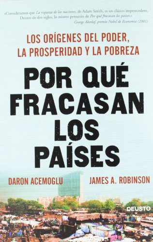 Por qué fracasan los países: Los orígenes del poder, la prosperidad y la pobreza (Deusto) von Deusto