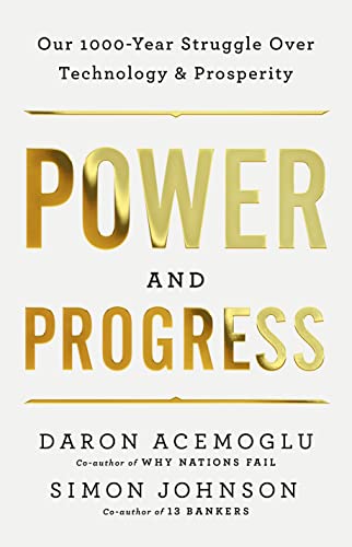 Power and Progress: Our Thousand-Year Struggle Over Technology and Prosperity von PublicAffairs