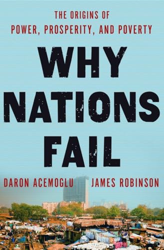 Why Nations Fail: The Origins of Power, Prosperity, and Poverty (Rough Cut)