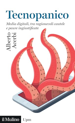 Tecnopanico. Media digitali, tra ragionevoli cautele e paure ingiustificate (Universale paperbacks Il Mulino) von Il Mulino