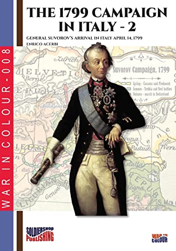The 1799 campaign in Italy – Vol. 2: General Suvorov's arrival in Italy April 14, 1799 (War in Color) von Luca Cristini Editore (Soldiershop)