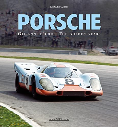 Porsche: Gli Anni D'Oro/The Golden Years (Marche auto) von Giorgio NADA Editore