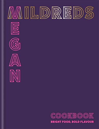 Mildred's the Vegan Cookbook: Bright Food, Bold Flavour