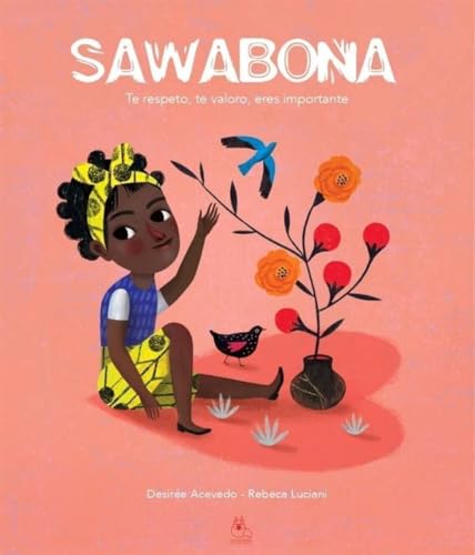 Sawabona : te respeto , te valoro , eres importante (Un mundo, un corazón, Band 1) von LA CUENTERIA RESPETUOSA
