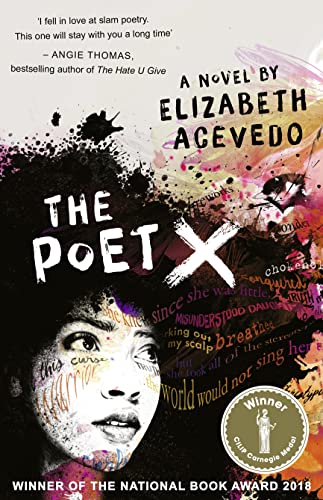 The Poet X – WINNER OF THE CILIP CARNEGIE MEDAL 2019: A Novel