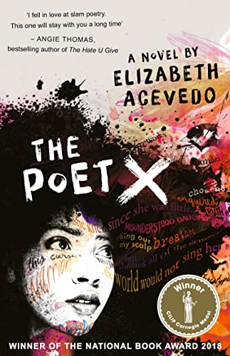 The Poet X – WINNER OF THE CILIP CARNEGIE MEDAL 2019: The New York Times bestselling YA poetry novel for readers ages 12+