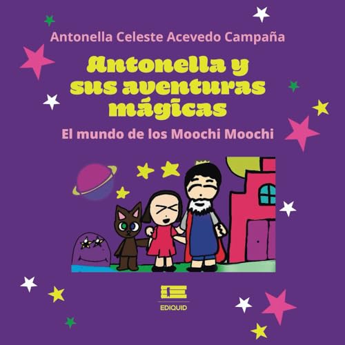 Antonella y sus aventuras mágicas: El mundo de los Moochi Moochi Antonella y sus aventuras mágicas: El mundo de los Moochi Moochi von Ediquid