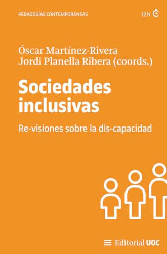 Sociedades inclusivas: Re-visiones sobre la dis-capacidad (Manuales, Band 722) von Editorial UOC